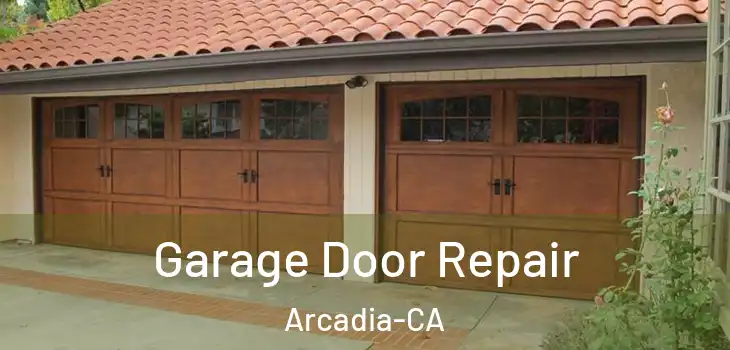  Garage Door Repair Arcadia-CA
